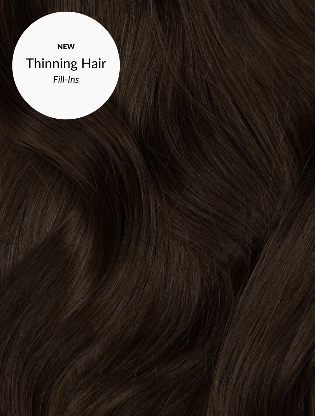 Dark Brown (2A) Thinning Hair Fill-Ins